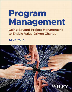 Program Management: Going Beyond Project Management to Enable Value-Driven Change by Al Zeitoun